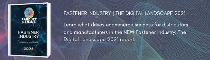 FASTENER INDUSTRY: The Digital Landscape 2021
Learn what drives ecommerce success for distributors and manufacturers in the Fastener Industry: The Digital Landscape 2021 report.